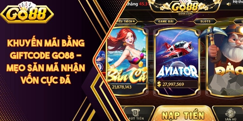 Khuyến Mãi Bằng Giftcode Go88